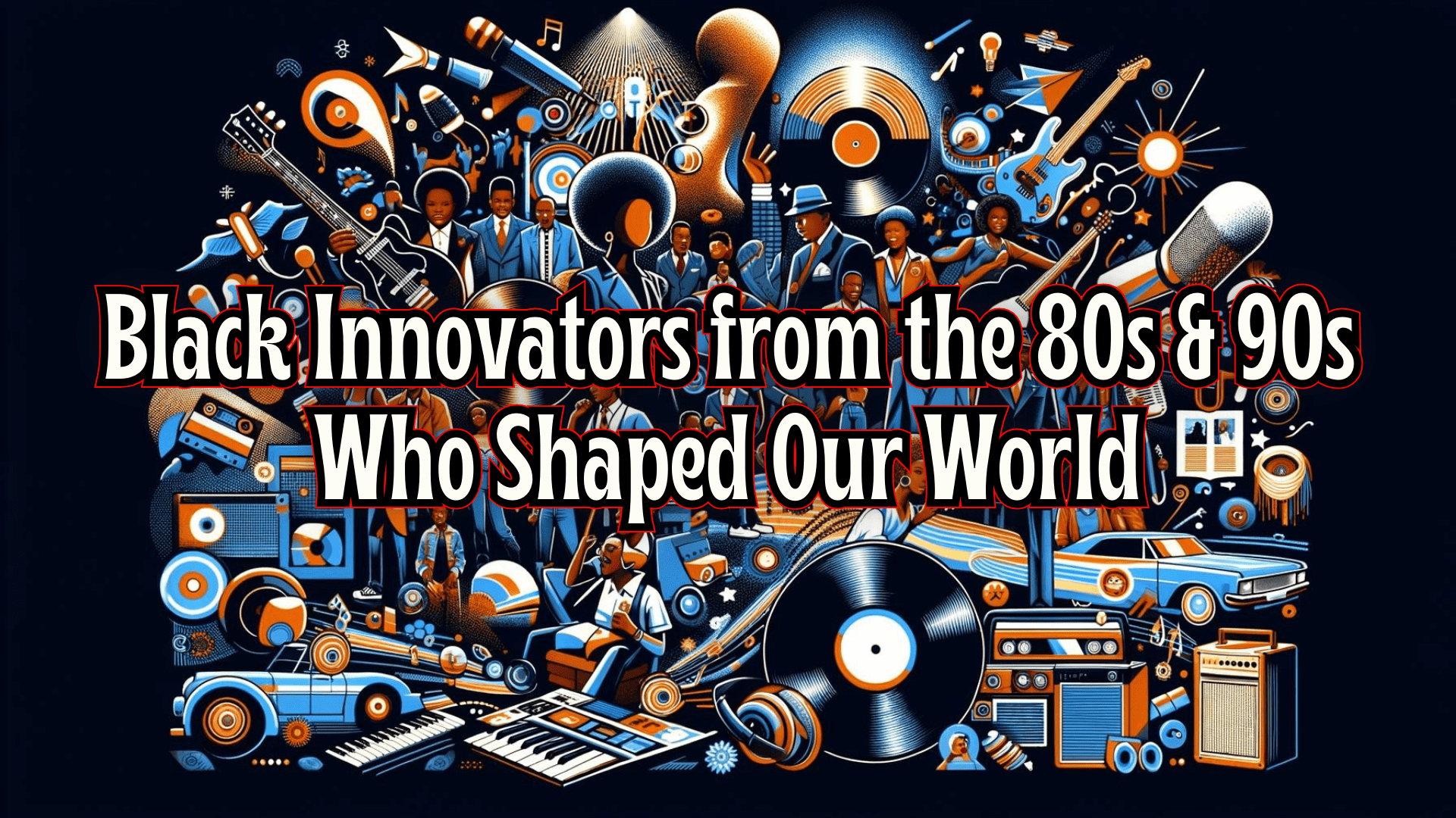 Black Innovators from the 80s & 90s Who Shaped Our World