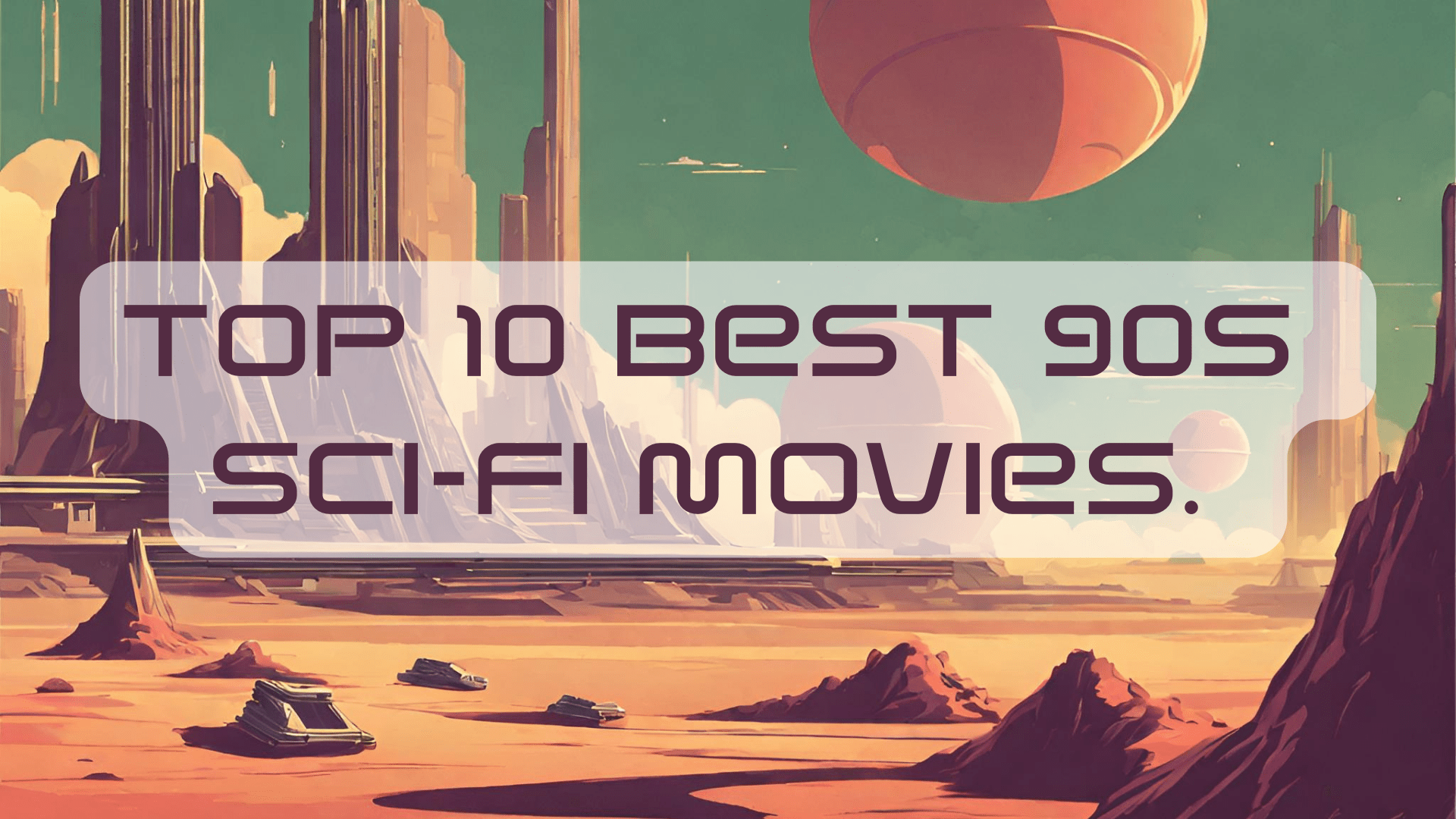 Top 10 Best 90s Sci-Fi Movies.